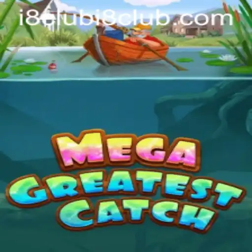 Discover the Excitement of MegaGreatestCatch with i8Club